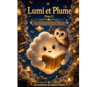 Lumi et Plume: Tome 2 : Le Livre des Rêves