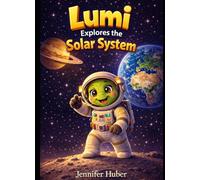 Lumi Explores the Solar System: A Fascinating Journey Through Our Solar System (Lumi - Die kleine Schildkröte)