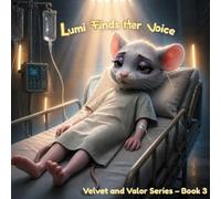 Lumi Finds Her Voice (Velvet and Valor: Lumi's Stories)
