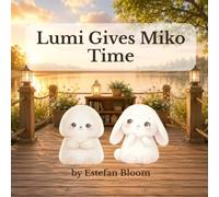 Lumi Gives Miko Time: A Gentle Preschool Story About Patience, Empathy, and Respecting Different Paces for Toddlers Ages 2-5 (Lumi Stories)