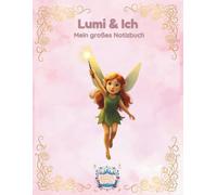 Lumi & Ich - Mein großes Feen-Notizbuch: 100 Seiten liniert und kariert zum Schreiben, Rechnen und Zeichnen - Geschenk zum Schulstart für Kinder ab 6 Jahren (Sir Glatzenglanz und die kleine Fee Lumi)