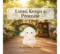 Lumi Keeps a Promise: A Gentle Preschool Story About Trust, Responsibility, and Following Through on Promises for Toddlers Ages 2-5 (Lumi Stories)