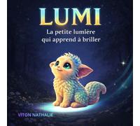 LUMI: La petite lumiere qui apprends à briller (LIVRES POUR ENFANTS EMOTIONS)