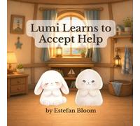 Lumi Learns to Accept Help: A Gentle Social Emotional Learning Story About Independence, Accepting Support, Building Confidence, and Learning That ... and Preschoolers Ages 2-5 (Lumi Stories)