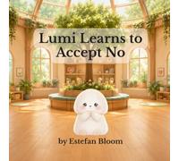 Lumi Learns to Accept No: A Gentle Children's Book About Accepting No and Handling Disappointment for Preschoolers (Lumi Stories)