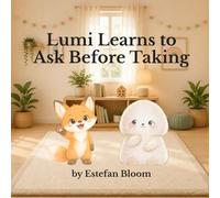 Lumi Learns to Ask Before Taking: A Gentle Preschool Story About Asking First, Waiting Kindly, and Learning Respectful Social Skills for Toddlers Ages 2-5 (Lumi Stories)
