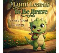 Lumi Learns to Be Brave: A gentle story about quiet courage