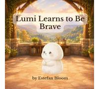 Lumi Learns to Be Brave: A Social Emotional Learning Story About Courage, Confidence, and Facing New Challenges for Ages 2-5 (Lumi Stories)