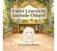 Lumi Learns to Include Others: A Social Emotional Learning Story About Kindness, Friendship, and Belonging for Ages 2-5 (Lumi Stories)