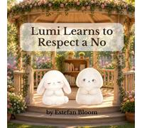Lumi Learns to Respect a No: A Gentle Preschool Story About Boundaries, Respecting Choices, and Accepting No for Toddlers Ages 2-5 (Lumi Stories)