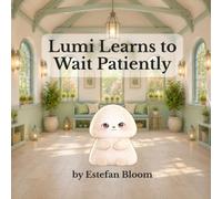 Lumi Learns to Wait Patiently: A Gentle Story About Patience, Waiting, and Self-Control (Lumi Stories)