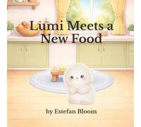 Lumi Meets a New Food: A Gentle Story About Trying New Foods, Building Confidence, and Overcoming Picky Eating (Ages 2-5) (Lumi Stories)
