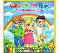 Lumi, Mia and Theo: The kindness Club Coloring Book