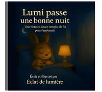 Lumi n'a plus peur: Une histoire rassurante du soir pour aider les enfants à vaincre la peur du noir