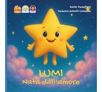 Lumi nata dall'amore (Dal Desiderio all'Abbraccio)