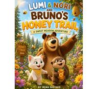 LUMI & NORI AND BRUNO’S HONEY BLOSSOM ADVENTURE: A Sweet Forest Story About Friendship, Kindness, Teamwork and Helping the Bees (LUMI & NORI MAGICAL ADVENTURES)