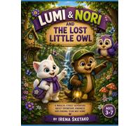 Lumi & Nori and the Lost Little Owl: A Magical Forest Adventure About Friendship, Kindness and Finding Your Way Home (Lumi & Friends Adventure Stories)
