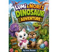 Lumi & Nori Explore Dinosaurs: A Fun Dinosaur Adventure for Kids Ages 3-7 with Amazing Facts, Fossils, Activities, Puzzles and Coloring (Lumi & Nori Preschool Learning Adventures)