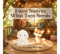 Lumi Notices What Taro Needs: A Gentle Preschool Story About Empathy, Emotional Awareness, and Noticing When a Friend Needs Support for Toddlers Ages 2-5 (Lumi Stories)