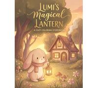 Lumi’s Little Cozy Adventures cozy Story Coloring Book for Kids Ages 5-10:cute,cozy,bunny,creative activity: kids coloring book, cozy kids activities,calm space