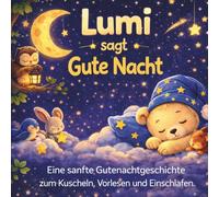 Lumi sagt Gute Nacht: Eine sanfte Gutenachtgeschichte zum Kuscheln, Vorlesen und Einschlafen | Band 1 der Lumi der kleine Wolkenbär Serie