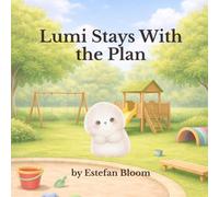 Lumi Stays With the Plan: A Focus and Routine Book for Toddlers to Follow Directions and Stay on Task (Lumi Stories)