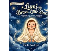 Lumi the Brave Little Star: A Bedtime Story to Build Confidence, Self Esteem & Courage in Children (Self-Confidence)
