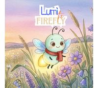 Lumi the Little Firefly: A Confidence Book for Kids Ages 2-5 About Believing in Yourself - Bedtime Read-Aloud Story (Little Lights: Gentle Lessons for Little Ones)