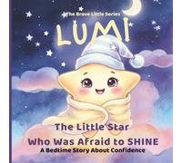 LUMI: The Little Star Who Was Afraid to Shine: Preschool bedtime story | children bedtime story age 3 to 8 | self esteem books for children | general ... | bedtime & dreams (THE BRAVE LITTLE SERIES)