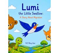 Lumi the Little Swallow: A Story About Migration
