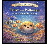 Lumi the Pufferfish Finds Her Calm Place (Ocean Glow Friends)