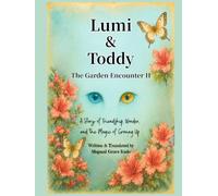 Lumi & Toddy -The Garden Encounter II-: A Story of Friendship, Wonder, and the Magic of Growing Up (Luna & Shannon: The Garden Between Us Series, Book 1: The Garden Awakens)