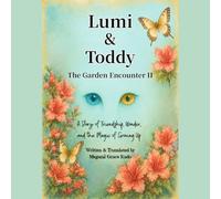 Lumi & Toddy -The Garden Encounter II-: A Story of Friendship, Wonder, and the Magic of Growing Up (Luna & Shannon: The Garden Encounter)