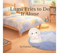 Lumi Tries to Do It Alone: A Gentle Story About Independence, Trying Again, and Asking for Help for Kids Ages 2-5
