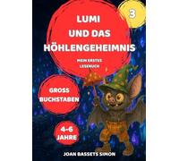 Lumi und das Höhlengeheimnis: Magisches Bilderbuch für Kinder von 4 bis 6 Jahren - Erstes Lesen in Großbuchstaben, Abenteuer und Freundschaft (Lumis Magische Abenteuer)