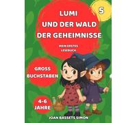 Lumi und der Wald der Geheimnisse: Ein magisches Erstlesebuch zum Selberlesen und Entdecken (Lumis Magische Abenteuer)