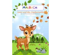 Lumi und der Zauberwald: Male die Geschichten der Jahreszeiten aus!