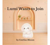 Lumi Wants to Join: A Gentle Story About Making Friends, Asking to Join, and Building Social Confidence (Ages 2-5) (Lumi Stories)