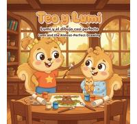 Lumi y el dibujo casi perfecto · Lumi and the Almost-Perfect Drawing: Teo y Lumi - Libro 2 - Edición Bilingüe Español-Inglés · Un cuento sobre el perfeccionismo y la autocompasión · Ages 4-8
