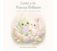 Lumi y la Pascua Brillante: Cuento • Crafts • Recetas (3-7 años) (Lumi Series)