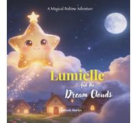 Lumielle and the Dream Clouds: A Magical Bedtime Story About Dreams and Stars (Lumielle's Bedtime Adventures)