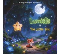 Lumielle and the Little Fox: A Magical Bedtime Story of Friendship and Courage (Lumielle's Bedtime Adventures)