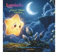 Lumielle And The Sleepy Moon Garden: A Magical Bedtime Adventure About Patience and Wonder (Lumielle's Bedtime Adventures)