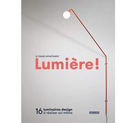 Lumière !: 16 luminaires design à réaliser soi-même