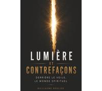 Lumière et contrefaçons: Derrière le voile, le monde spirituel