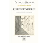 LUMIÈRE ET OMBRES: Lire et représenter la lumière naturelle. (Croquis urbains)