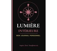 Lumière Intérieure: Carnet de Notes Ligné pour Femmes | Journal Personnel 150 Pages | Idée Cadeau Femme | Format 6x9