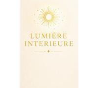 LUMIÈRE INTÉRIEURE: Carnet de notes pointillé pour écrire, se reconnecter à soi et apaiser son esprit (L’ESSENCE SACRÉE)