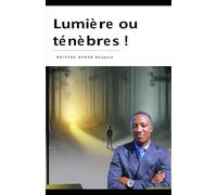 Lumière ou Ténèbres !: Comment la Persévérance Illumine le Chemin vers la Clarté