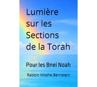Lumière sur les Sections de la Torah: Pour les Bnei Noaj